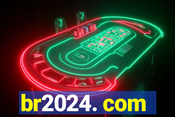 br2024. com